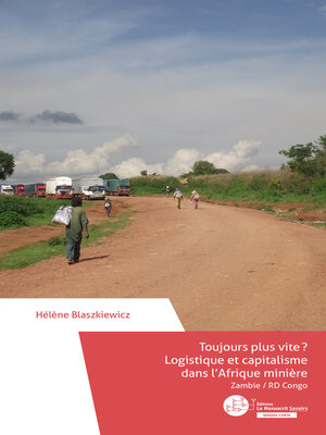 cover image of Toujours plus vite ? Logistique et capitalisme dans l'Afrique minière
